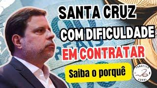 Santa Cruz com dificuldade em contratar, saiba o motivo aqui