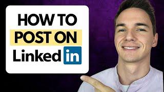 How to Post On LinkedIn - 5 Types of LinkedIn Posts With Examples!