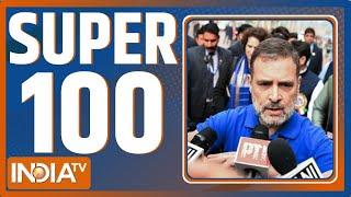 Super 100: Rahul Gandhi Dhakka Mukki | Parliament | Arvind Kejriwal | Delhi Election 2025 | Congress