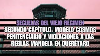 Segundo capítulo: Modelo COSMOS Penitenciario y violaciones a las Reglas Mandela en Querétaro  #news