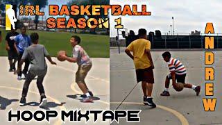 Andrew OFFICIAL IRL BASKETBALL SEASON 1 Hoop Mixtape