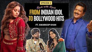 Indian Idol Fame Swaroop Khan Talks How He Got Rajkumar Hirani's PK Movie | Folk Singer | Podcast