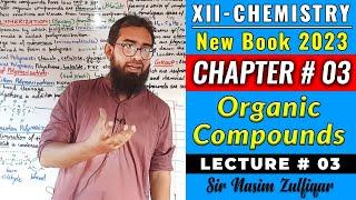 CH#3 Organic Compounds | Lec#3 | XII-Chem-2023