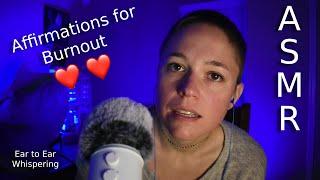 ASMR | Encouragement and Affirmations for Burnout ️ (ear to ear close whispering)