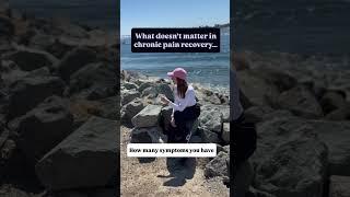 What doesn't matter in your chronic pain recovery...