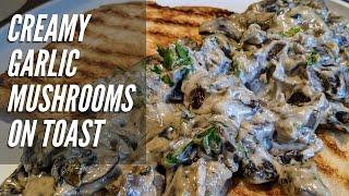 Delicious Creamy Garlic Mushrooms on Toast | Recipe