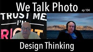 We Talk Photo ep 104  Design Thinking