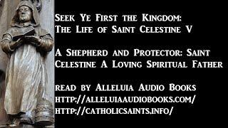 Seek Ye First the Kingdom: The Life of Saint Celestine V - 2 - A Shepherd and Protector