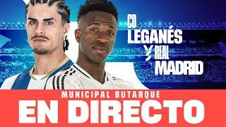  LEGANÉS vs REAL MADRID EN DIRECTO desde BUTARQUE  LALIGA EN VIVO