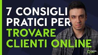 TROVARE NUOVI CLIENTI ONLINE - 7 Consigli pratici per farsi conoscere online!