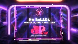 NA BALADA EP Nº002 - ANOS 80, 90, 2000, HITS + ESPECIAL DANCE 2000's - DJ OFICIAL JOVEM PAN