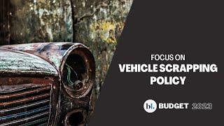 Watch: What did the Budget say about the Vehicle Scrapping Policy?