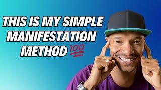 This Is My Simple & Easy Manifestation Method That Works 100%