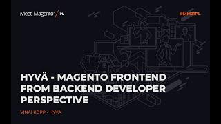 Vinai Kopp: Hyvä - Magento frontend from backend developer perspective