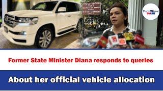 Former State Minister Diana responds to queries About her official vehicle allocation