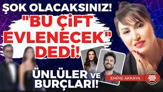 ÜNLÜLER VE BURÇLARI! Şok Olacaksınız! Bu Çift Evleniyor! Emine Akkaya Anlattı! | Magazin Noteri