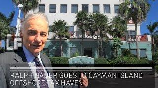 Ralph Nader Goes to Cayman Island Offshore Tax Haven