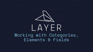 Working with Categories, Elements, and Fields in Layer App