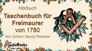 Taschenbuch für Freimaurer und jene, die es werden wollen - 1780 von Johann Georg Fleischer Hörbuch