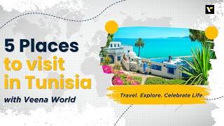 5 places to visit in Tunisia I Veena World