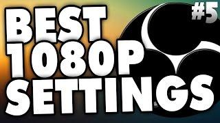 Best Settings for 1080p Streaming with Open Broadcaster Software - Tutorial #5