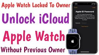 Apple Watch Locked To Owner Unlock iCloud Apple Watch Without Previous Owner | Unlock Apple Watch