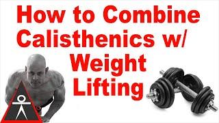 How I Combine Calisthenics and Weight Training