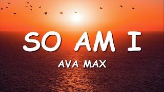 Ava Max - So Am I (Lyrics)