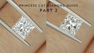 Ultimate Guide to Princess Cut and other Squarish Shaped Diamonds (part 2)