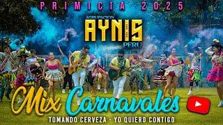 AYNIS PERÚ - MIX CARNAVALES 2025(Tomando Cerveza - Yo quiero contigo)VIDEO OFICIAL 2025