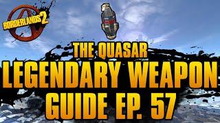 BORDERLANDS 2 | *Quasar* Legendary Weapons Guide