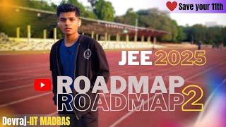 Jee 2025 RoadMap | For Every 2025 aspirants | Devraj IIT Madras |