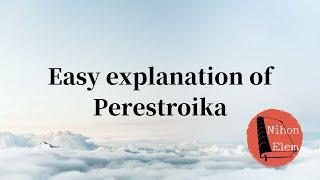 [explained in 2min] What is Perestroika?