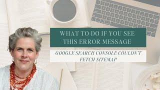 Google Search Console Couldn’t Fetch Sitemap