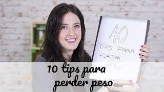 DIETA PARA ADELGAZAR | 10 tips para que tu dieta funcione