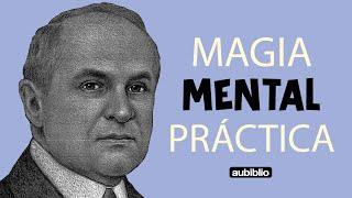 MAGIA MENTAL EN LA VIDA HUMANA - WILLIAM WALKER ATKINSON - VERSOS METAFÍSICOS