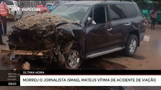 Última hora - Morreu o jornalista Ismael Mateus de acidente de viação