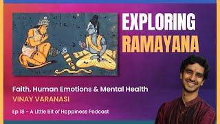 Exploring Ramayana | Faith, Human Emotions & Mental Health | Vinay Varanasi | Ep 18