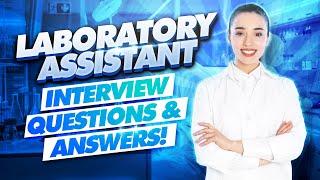 LABORATORY ASSISTANT Interview Questions & Answers! (Medical LAB Assistant Interview TIPS!)