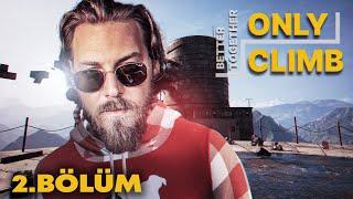 BEN DELİ DEĞİLİM! DELİRMİYORUM! | ONLY CLIMB: BETTER TOGETHER | BÖLÜM 2