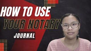 How to Use Your Notary Journal | How to Input Notarial Acts Into the Journal