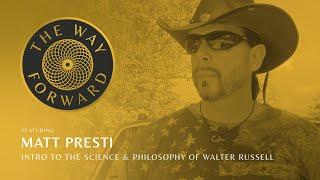 Intro to The Science & Philosophy of Walter Russell featuring Matt Presti