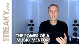 THE POWER OF A MUSIC MENTOR - Streaky.com