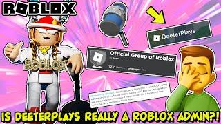 Is Deeterplays Really A Roblox Admin?! - Can He Use That BAN HAMMER?!