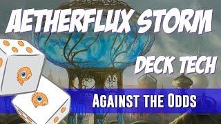 Against the Odds: Aetherflux Storm (Deck Tech)