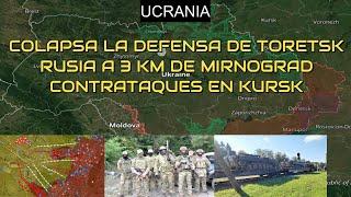 COLAPSA la Defensa de Toretsk. Tropas Rusas A 3 Km De Mirnograd. GRANDES Contrataques Rusos en Kursk