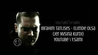 Ibrahim Tatlises - Elimde Olsa - kurdish subtitle - ژێر نڤیسینا کوردی