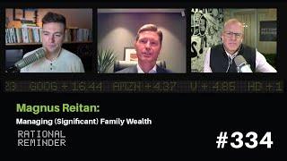 Magnus Reitan: Managing (Significant) Family Wealth | Rational Reminder 334