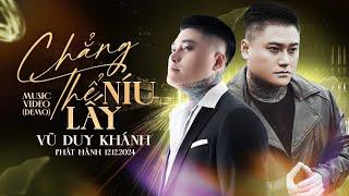 CHẲNG THỂ NÍU LẤY - VŨ DUY KHÁNH | Chẳng Còn Gì Để Níu Lấy, Chắc Có Lẽ Phải Buông Tay (Demo)