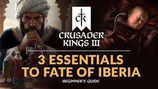 3 ESSENTIALS TO FATE OF IBERIA - Crusader Kings 3 Fate of Iberia DLC | Beginner's Guide